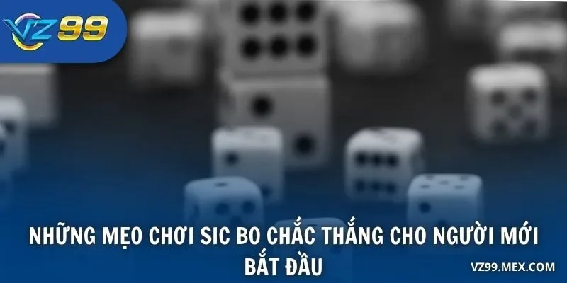 Những mẹo chơi Sic Bo chắc thắng cho người mới bắt đầu