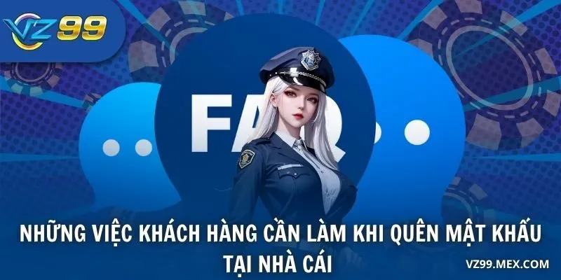 Những việc khách hàng cần làm khi quên mật khẩu tại nhà cái