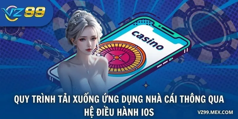 Quy trình tải xuống ứng dụng nhà cái thông qua hệ điều hành IOS