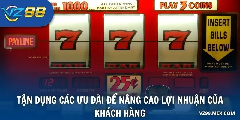 Tận dụng các ưu đãi để nâng cao lợi nhuận của khách hàng